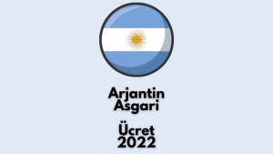 Arjantin Asgari Ucret 2022 Ne Kadar