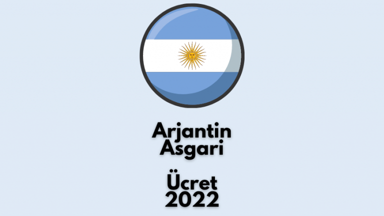 Arjantin Asgari Ucret 2022 Ne Kadar