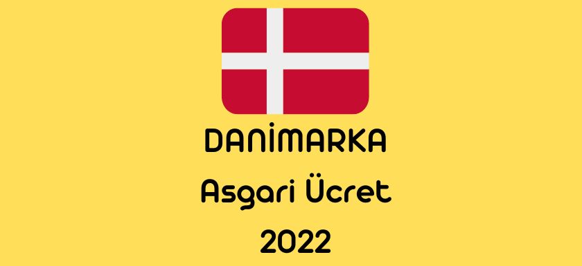 DANIMARKA Asgari Ucret 2022